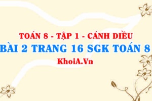 Bài 2 trang 16 SGK Toán 8 tập 1 Cánh Diều